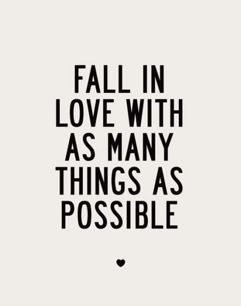 fall in love with as many things as possible Bohol, Wonderful Words, Quotable Quotes, True Words, Quotes Words, Pretty Words, Great Quotes, Daily Inspiration, Beautiful Words