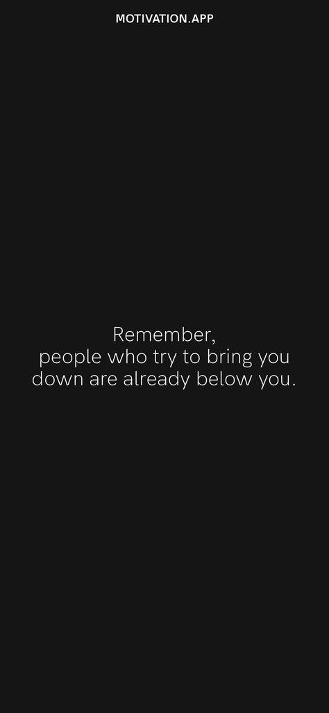 People Trying To Bring You Down Quotes, People Bringing You Down Quotes, Trying To Fit In Quotes People, People Who Bring You Down, People Who Bring You Down Quotes, People Bring You Down Quotes, People Try To Bring You Down Quotes, When People Try To Bring You Down, Stop Nagging Quotes