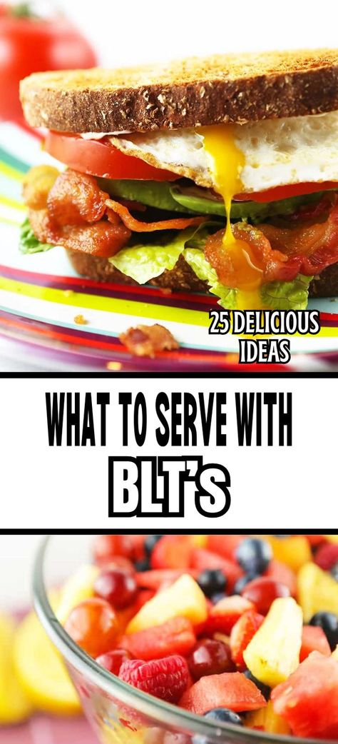 Collage of closeup shot of BLT with bacon, lettuce, tomato, and a fried egg at top and closeup shot of bowlful of fruit salad at bottom. What Goes Good With Blt Sandwich, Side For Blt Sandwich, Side Dish For Blt Sandwich, Blt Side Dish Ideas, Blt Sandwich Recipes, Blt Sandwiches, Tasty Sandwiches, Blt Recipes, Sandwich Sides