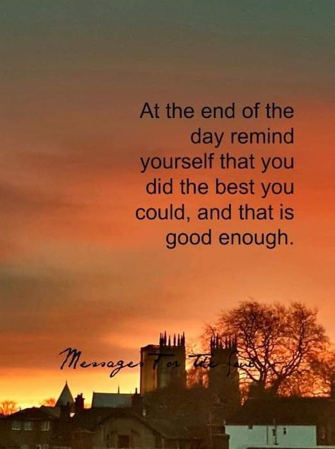 Nothing Is Ever Good Enough Quotes, When Your Best Isnt Good Enough, Nothing I Do Is Good Enough Quotes, At The End Of The Day Quotes, Enough Quotes, Enough Is Enough Quotes, Grandparents Quotes, Ending Quotes, Remind Yourself