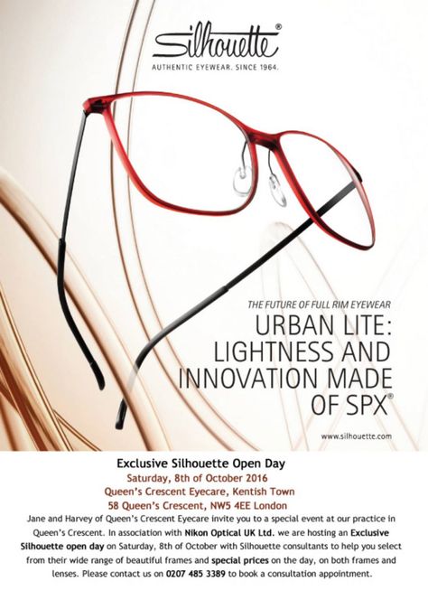 Come and check out our range of Silhouette frames and get expert advice - on our Exclusive Silhouette Open Day! | Queens Crescent Eyecare, London Nw5 4EE, 8 October 2016 at 10:00–17:00 Silhouette Eyewear, Kentish Town, Silhouette Frames, Open Day, Opening Day, Eye Wear Glasses, Eye Care, Eye Glasses, Crescent