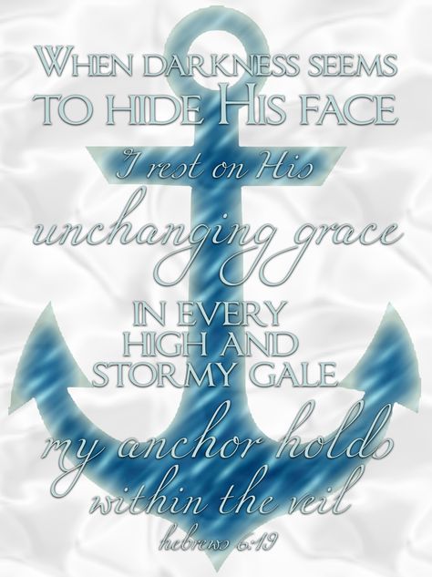 Made this for my Aunt - one of my favorite songs! "When darkness seems to hide His face, I rest on His unchanging grace. In every high and stormy gale, my anchor holds within the veil." Family Anchor Quotes, The Lord Is My Anchor, Anchor Bible Verses, Anchor Quotes, Tattoo Christian, Anchor Pictures, The Anchor Holds, Trendy Tattoo, Beach Quotes