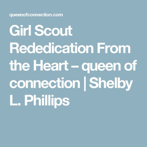 Girl Scout Rededication From the Heart – queen of connection | Shelby L. Phillips Girl Scout Activities, Girl Scout Swap, Girl Scout Leader, Scout Activities, Scout Leader, Girl Scout Ideas, Brownie Girl Scouts, Girl Scout Troop, Ceremony Ideas