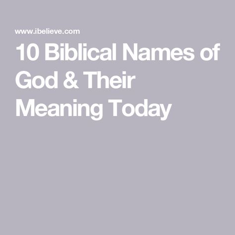 10 Biblical Names of God & Their Meaning Today Names With Biblical Meaning, Names Of God And Meanings, When To Pray, Bible Meaning, Psalm 91 1, Exodus 3, Powerful Names, Biblical Names, Abba Father