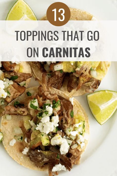 What Toppings Go on Carnitas? (13 Tasty Toppings) – Hangry Hanna Carnita Taco Topping, What To Serve With Carnitas Tacos, How To Eat Carnitas, Pork Taco Toppings, Best Taco Toppings, Carnitas Tacos Sides, Pork Carnitas Tacos Toppings, What To Serve With Pork Carnitas, How To Serve Carnitas