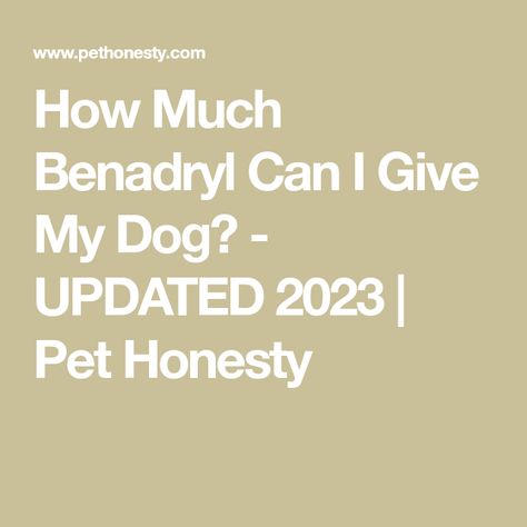 How Much Benadryl Can I Give My Dog? - UPDATED 2023 | Pet Honesty How Much Benadryl To Give A Dog, Benadryl For Dogs Dosage, Benadryl For Dogs, Dog Benadryl, Itchy Rash, Mammary Gland, Increase Heart Rate, Dog Weight, Dog Tips