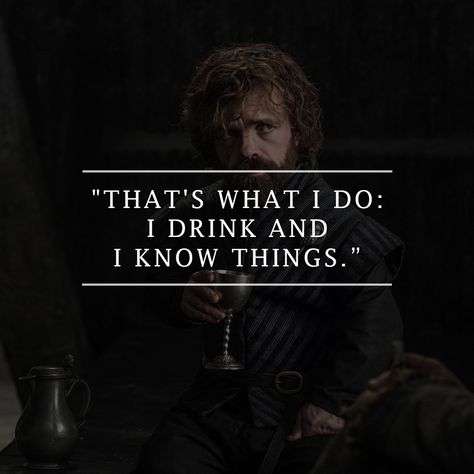 Game Of Thrones - Tyrion Lannister Quotes I Drink And I Know Things Tyrion, Got Quotes Game Of Thrones, Tyrion Lannister Quotes, Lannister Quotes, Game Of Thrones Tyrion, Game Of Thrones Merchandise, Game Of Thrones Gifts, Game Of Thrones Quotes, Tyrion Lannister