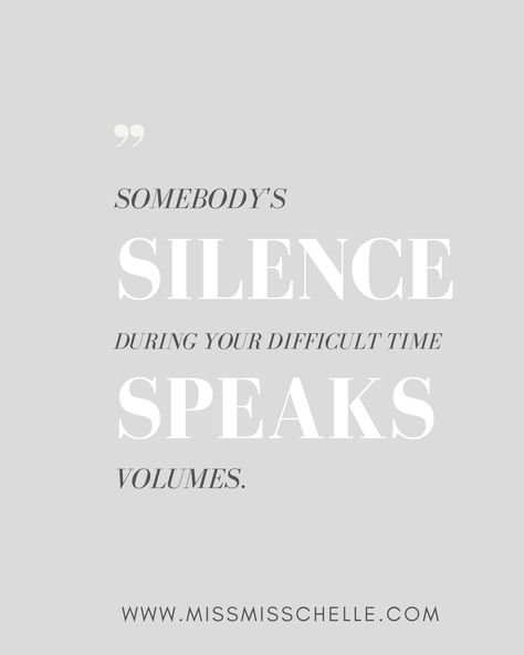 "Somebody’s silence during your difficult time speaks volumes." by @missmisschelle   Blog Post Link: www.missmisschelle.com Silence Is The Best Revenge, Speaks Volumes Quotes, Silence Speaks Volumes Quotes, Your Silence Speaks Volumes, 2023 Writing, Silence Speaks Volumes, Your Silence, The Best Revenge, Food Lifestyle