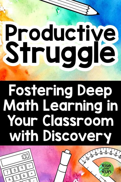 Productive Struggle: Fostering Deep Math Learning in Your Classroom with Discovery — Rise over Run Productive Struggle In Math, Productive Struggle, Math Tips, Math Learning, Conceptual Understanding, 7th Grade Math, 5th Grade Math, Math Tricks, Math Concepts