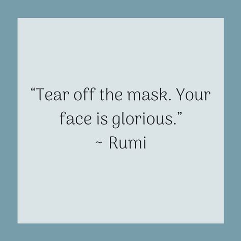 Quotes For Recovery, Ruined Quotes, Mask Quotes, Face Quotes, No Time For Me, Maskcara Beauty, Soul On Fire, Tear Off, Rumi Quotes