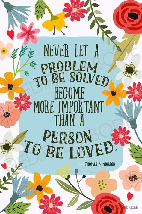 "Never let a problem to be solved become more important than a person to be loved." - Thomas S. Monson Visiting Teaching Message, Visiting Teaching Handouts, Conference Quotes, Teaching Quotes, Visiting Teaching, Church Quotes, Lds Quotes, Relief Society, Inspirational Thoughts