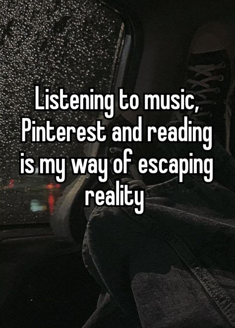 Ways To Escape Reality, Escape Aesthetic, Aesthetic Thoughts, Escape Reality, Im Going Crazy, Book Memes, Going Crazy, Listening To Music, My Vibe