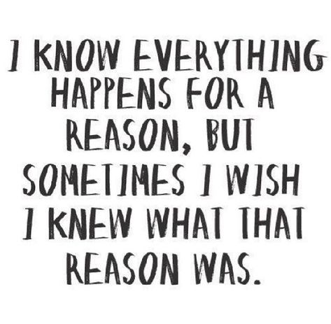 I Wish I Knew What That Reason Was life quotes wish reason instagram instagram pictures instagram graphics instagram quotes happens evrything was Everything Happens For A Reason, Life Quotes Love, Favorite Sayings, For A Reason, Just Saying, Quotes Words, Friendship Quotes, Cute Quotes, Great Quotes