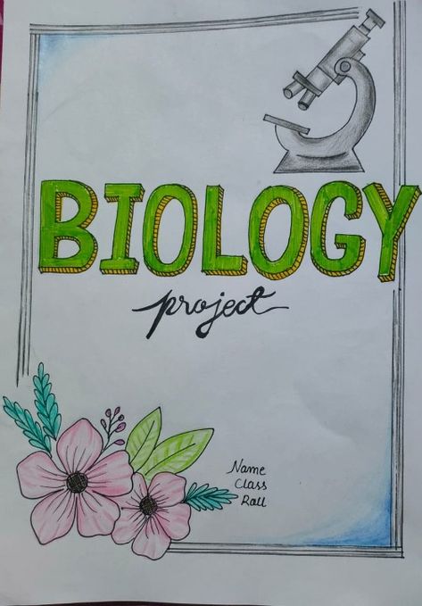 Biology project cover ideas, drawing ,for skool prjct Biology Note Book Cover Ideas, Project Ideas For Biology, Biology Writing Style, Biology Front Cover Design, Biology Project Decoration Ideas, Front Page Of Biology Project File, Border Designs For Science Projects Creative, Biology Title Ideas, Bio Project Front Page Ideas