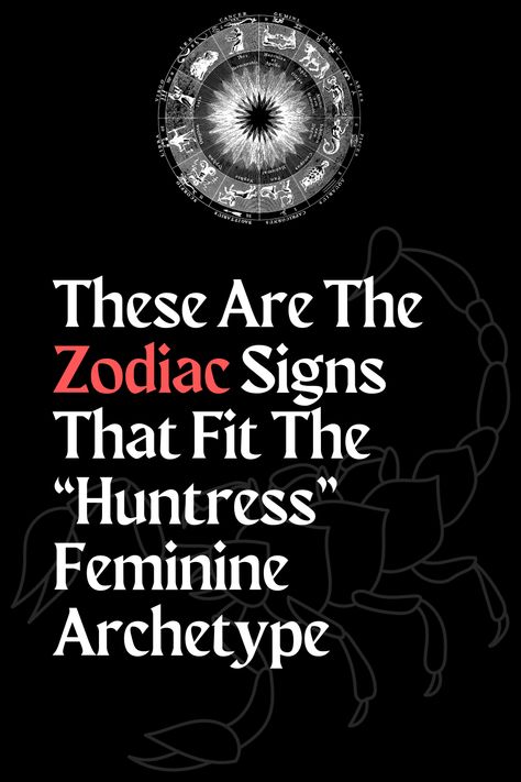 These Are The Zodiac Signs That Fit The “Huntress” Feminine Archetype The Huntress Feminine Archetype, Huntress Feminine Archetype, The Huntress Archetype, Huntress Archetype, Aquarius And Scorpio, Divine Purpose, The Huntress, Human Personality, Capricorn Facts