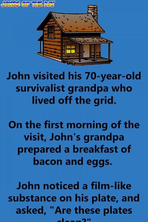 Funny Joke: John visited his 70-year-old survivalist grandpa who lived off the grid.   On the first morning of the visit, John's grandpa prepared a breakfast of Grandpa Jokes, Rhyming Quotes, Funniest Quotes Ever, Living Off The Grid, Couples Jokes, Clean Funny, Joke Stories, Bacon And Eggs, English Jokes