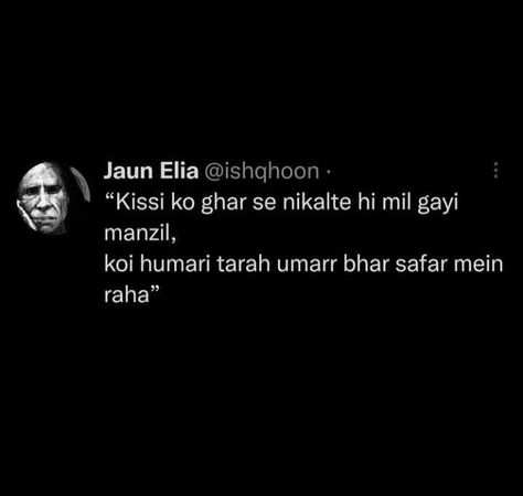 Gazal For Friends, Joun Alia, Jaun Elia Quotes, Breakup Quotes In Hindi, Heart Melting Quotes, One Side Love, John Elia, One Liner Quotes, Inspirational Quotes For Students