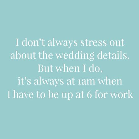 I don't always stress about the wedding details but when I do it's always at 1am when I have to be up at 6 for work | Confetti.co.uk Funny Wedding Planning Quotes, Gay Marriage Ideas, Planning Quotes Funny, Wedding Planning Checklist Budget, Wedding Planning Binder Diy, Wedding Planning Checklist Detailed, Quotes Funny Humor, Wedding Planning Checklist Timeline, Wedding Planning Quotes