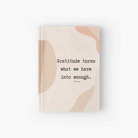 Get my art printed on awesome products. Support me at Redbubble #RBandME: https://www.redbubble.com/i/notebook/Graditute-Journal-Gratitude-turns-what-we-have-into-enough-Self-Care-Journal-by-veraserdar/96789801.RXH2R?asc=u Graditute Journals Quotes, Graditute Journals Aesthetic, The Gratitude Journal Aesthetic, Wellness Journal Cover, Gratitude Journal Cover, Gratitude Journal Design, Gratitude Journal Cover Design, Cute Notebooks For School, Gratitude Notebook