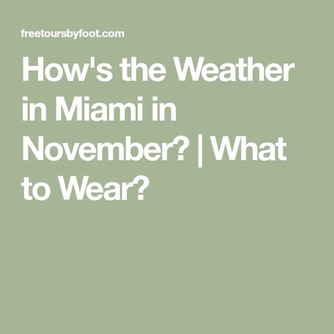 How's the Weather in Miami in November? | What to Wear? Weather Questions, Miami Nightlife, Month Of November, Free City, Tropical Storm, New Career, In November, City Guide, Sport Event