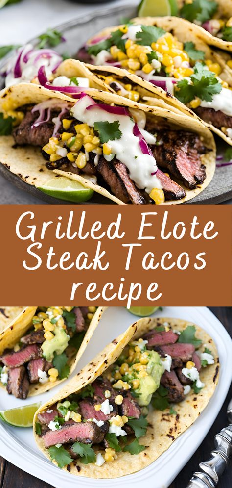 Grilled Elote Steak Tacos recipe | Cheff Recipes Grilled Steak Elote Tacos Recipe, Grilled Flank Steak Tacos, Ribeye Steak Tacos Recipes, Grilled Taco Recipes, Steak And Corn Tacos, Flat Iron Steak Tacos, Grilled Mexican Food, Grilled Steak Elote Tacos, Steak Elote Tacos