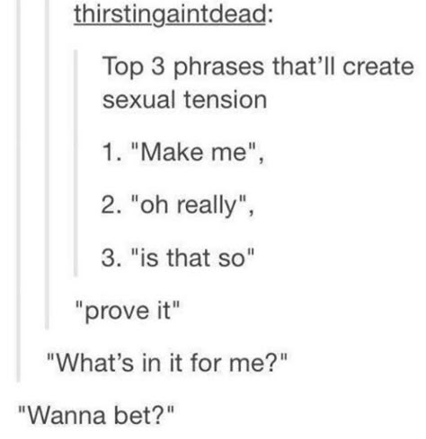 Now, make them really do what the other days and completly frustrate the reader after giving no anwser to the sexual tension xD Otp Prompts, Story Writing Prompts, Writing Things, Writing Dialogue Prompts, Creative Writing Tips, Writing Characters, Writing Dialogue, Writing Stuff, The Reader