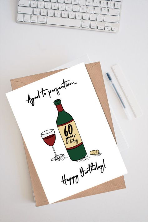 The perfect 60th birthday card for a wine lover! The design features an opened wine bottle with "60 years today" on the label, together with the cork and a filled wine glass. The text reads "Aged to perfection... Happy Birthday!". The illustration was hand drawn then scanned in and enhanced. Card For 60th Birthday, 60th Bday Card Ideas, Birthday Card 60 Years, Birthday Card Wine Theme, 60th Birthday Card Ideas, 60 Birthday Card, 60th Birthday Cards For Men, 50th Birthday Card, 50th Birthday Card Ideas