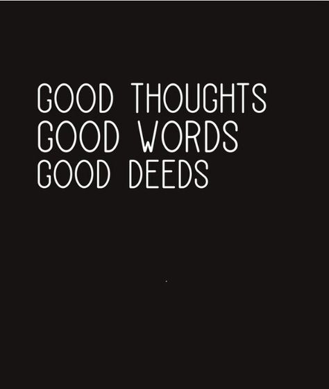 Good Words, Good Deeds, Speak The Truth, Good Thoughts, Good Vibes, Cool Words, Tattoos, Quotes, Quick Saves