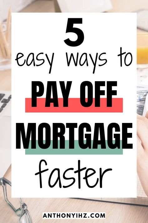 How To Pay Off Mortgage Faster - Anthony Ihz Pay Off Mortgage, Paying Off Mortgage, Paying Off Mortgage Faster, Pay Off Mortgage Early, Personal Finance Tips, Mortgage Free, Mortgage Loan, Mortgage Payoff, Paying Off Credit Cards