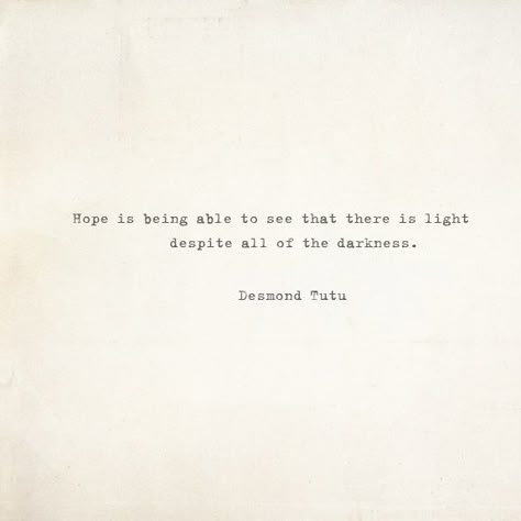 Hope quote by Desmond Tutu voa Besotted Blog Desmond Tutu, Hope Quotes, Hope Is, More Than Words, The Darkness, Quotable Quotes, Lyric Quotes, Note To Self, Great Quotes