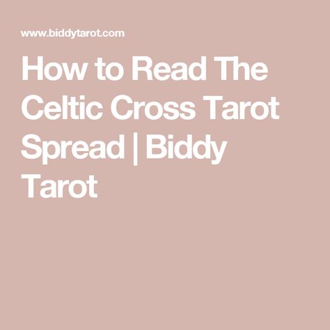 How to Read The Celtic Cross Tarot Spread | Biddy Tarot Tarot Financial Spread, Tarot Spreads For Outcomes, Celtic Cross Tarot Spread, The Celtic Cross Tarot, Tarot Spreads Sexuality, Celtic Cross Tarot, Biddy Tarot, Tarot Spread, Tarot Readers