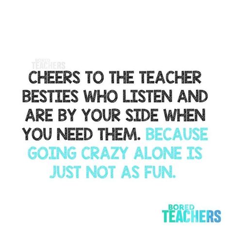 Teacher Team Quotes, Crazy Parents Teacher Humor, Check On Your Teacher Friends Quote, Teacher Friends Quotes Funny, Teacher Bestie Quotes, Teacher Friends Quotes, Preschool Humor, Teacher Humor Funny, School Reminders