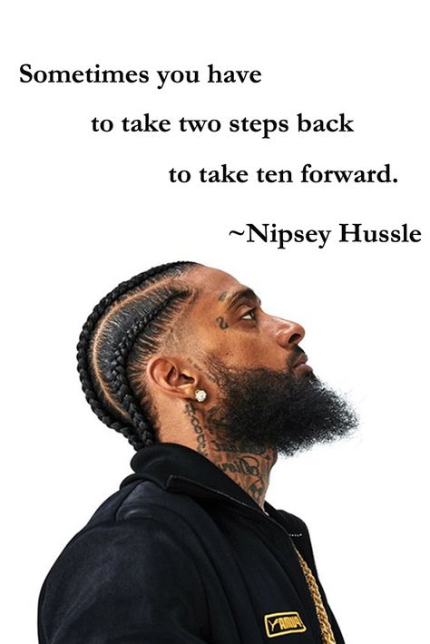 Best Rapper Quotes, Nipsy Hustle Wallpaper, Take A Step Back Quotes, Taking Steps Back Quotes, Hip Hop Quotes Inspirational, Rapper Quotes Wallpaper, Quotes About Legends, Nipsey Hussle Tattoos Quotes, Sometimes You Have To Step Back Quotes