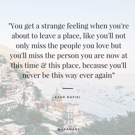 "You get a strange feeling when you're about to leave a place..."  #travelquote | ckanani.com Leaving Quotes, Strange Feeling, Short Travel Quotes, Place Quotes, Wanderlust Quotes, Best Travel Quotes, Travel Quotes Inspirational, Life Quotes Love, Adventure Quotes