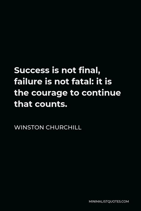 Winston Churchill Quote: Success is not final, failure is not fatal: it is the courage to continue that counts. Success Is Not Final Winston Churchill, Revision Quotes, Change Leadership, Winston Churchill Quotes, Success Is Not Final, Motivation Goals, Winston Churchill, Warrior Quotes, Wise Words Quotes