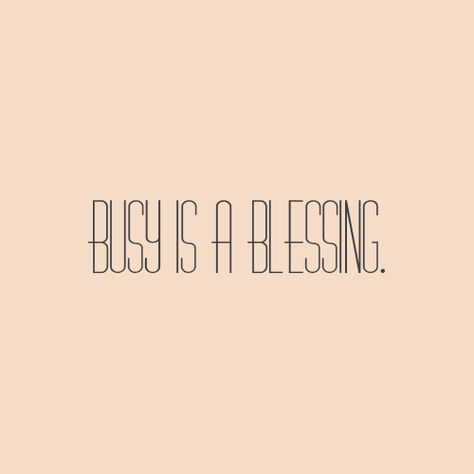 Busy is a blessing. I need to remind myself of this! Booked And Busy Quotes, Stay Busy Quotes, Staying Busy Quotes, 2025 Quotes, Toxic Quotes, Organization Quotes, Stay Busy, Massage Business, Vision Board Photos