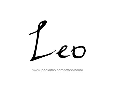 Tattoo Tattoos With Names, Leo Tattoo Designs, Fonts Style, Leo Tattoos, Writing Tattoos, Leo Horoscope, Name Tattoo Designs, Name Tattoo, Name Tattoos