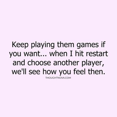 Player Quotes Girl, No Games Quotes Relationships, No More Games Quotes, No Going Back Quotes, No Games Quotes, You Played Yourself Quotes, Player Quotes Relationship, Players Quotes Guys Who Are, Quotes About Players