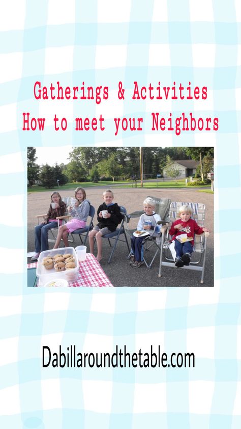 How to meet your neighbors with Gatherings and Activities - dabillaroundthetable Meet The Neighbors Ideas, Meet Your Neighbors Party, Neighborhood Activities, May Day Baskets, Community Activities, Getting To Know Someone, New Neighbors, School Readiness, School Parties