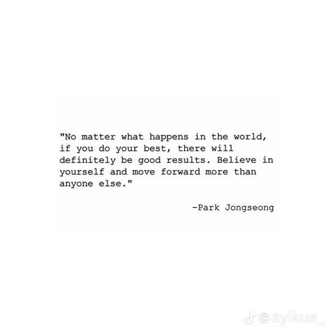 ctto Fangirl Quotes, Tough Quote, Park Jongseong, Comfort Quotes, Life Motto, Kpop Quotes, Words Of Comfort, Inspirational Phrases, Motivational Words