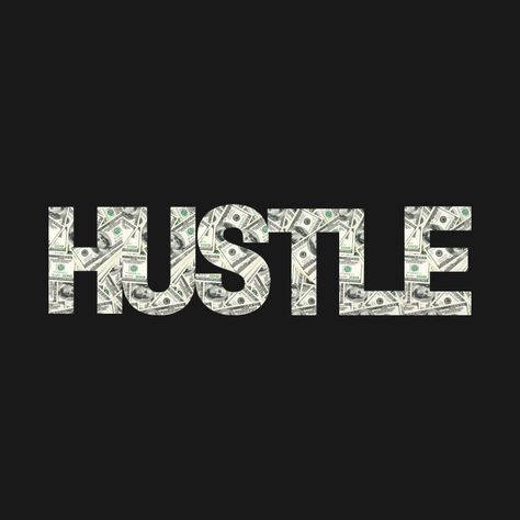 Money Struggle Quotes, T Shirt Side Hustle, All Money In Logo, Hustlers Aesthetic, Hustle Typography, Hustle Wallpaper, Hustle Logo, Hustle Aesthetic, Tshirt Slogan