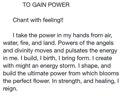 A chant to gain power Reclaim Your Power Spell, Witchcraft Chants Magic Spells, Call Back Power Spell, Personal Power Spell, Calling Back Your Power Spell, Glamour Spell Chant, Spells For Power, Word Spells, Freezer Spell