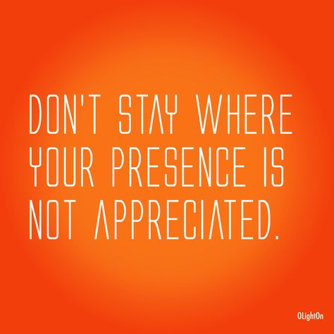 Are you in a relationship or friendship where you value and appreciate the other party very much but the energy isn't reciprocated? Have you ever tried to share your views or ideas with a person or group but  they disagree and criticise everything you say simply because they don't like you, with no valid reason? Do you have a boss at work that ignores your efforts and excellent work but rather makes negative remarks about you at every given opportunity? I have learnt not to stay where I am not w Work Unappreciated Quotes, Feeling Underappreciated Quotes Work, Being Overworked Quotes, Work Isnt Everything Quotes, Under Appreciated Quotes Work, Not Appreciated Quotes Work, Feeling Underappreciated Quotes, Overworked Quotes My Job, Underappreciated Quotes Work