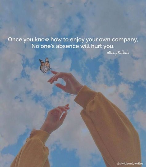 Enjoy Your Own Company Quotes, Your Own Company Quotes, Own Company Quotes, Single Word Quotes, Mind And Heart Quotes, Enjoy Your Own Company, Dreamy Quotes, My Own Company, Enjoy Quotes