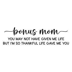 bonus mom you may not have given me life Bonus Mum Quotes, Bonus Mom Quotes From Daughter, Godparent Quotes, Mother Daughter Quotes Funny, Bonus Mom Quotes, Daughter Quotes Funny, Bored Crafts, Mom Sayings, Mom Quotes From Daughter