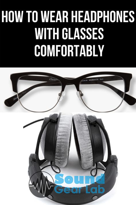 8 Ways To Wear Headphones With Glasses Comfortably Headphones And Glasses, How To Wear Headphones, Wearing Headphone, Best Headphones, Headphones, How To Wear