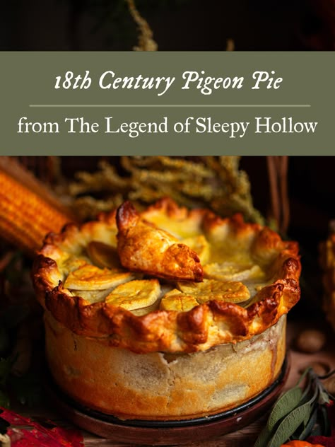 1790s Pigeon Pie from The Legend of Sleepy Hollow Pigeon Pie Recipe, Sleepy Hollow Chicken, Sleepy Hallow Recipes, Sleepy Hollow Dinner Party, Sleepy Hollow Recipes, Legend Of Sleepy Hollow Recipes, Pigeon Pie, British Pie, Medieval Recipes