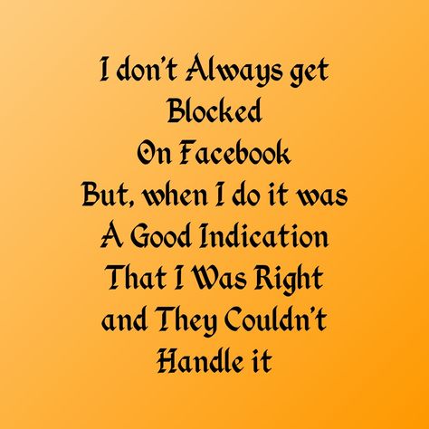 Being Blocked Quotes Funny, Blocked On Facebook Quotes Funny, Blocking Me On Facebook Hilarious, Getting Blocked Quotes Funny, Friend Blocked Me Quotes, When They Block You On Social Media, When You Get Blocked Quotes, Block Me Quotes, Being Blocked Quotes