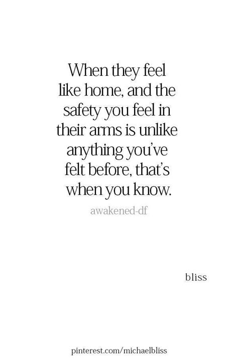 You Felt Like Home Quotes, Feel Like Home Quotes Relationships, Home In Your Arms Quotes, His Arms Feel Like Home, Being In Your Arms Quotes, You Felt Like Home, Safety In Relationships Quotes, Love Feels Like Home, You Feel Like Home Quotes Love