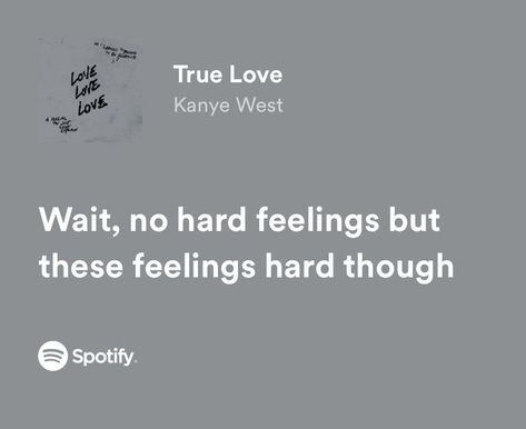 Kanye West Spotify Lyrics, True Love Meme, Bio Lines, Rap Lyrics About Love, Kanye Lyrics, Kanye Quotes, Kanye West Lyrics, Eli Core, Cute Lyrics